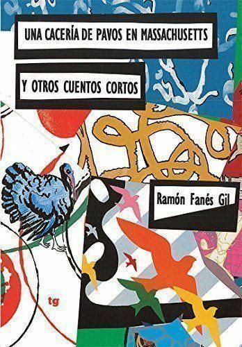 Reseña 'Una cacería de pavos en Massachusetts y otros cuentos cortos',  Ramón Fanés Gil » Tregolam